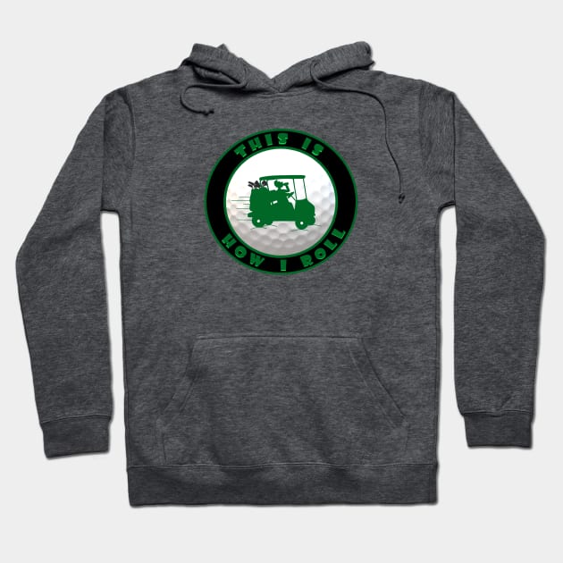 This is how I Roll Green Hoodie by KJKlassiks